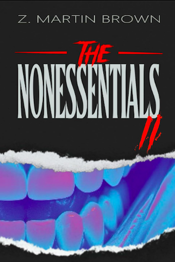 The black cover of a book with the title 'The Nonessentials II' and the author's name 'Z. Martin Brown' above it. The cover art above the title and author shows an illustrated horizontal rip in the page, with the illustration of a widely grinning mouth behind it, teeth showing.